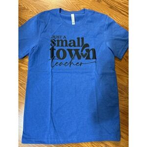 Small Town Teacher T-Shirt‎ - Teacher Appreciation Gift, Blue Tee, Size M